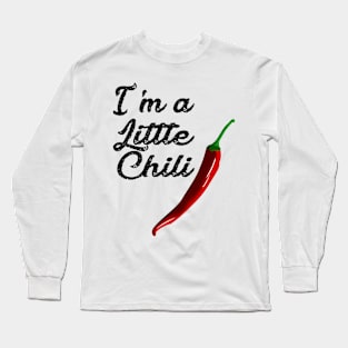 I'm a little chili onesie shirts Long Sleeve T-Shirt